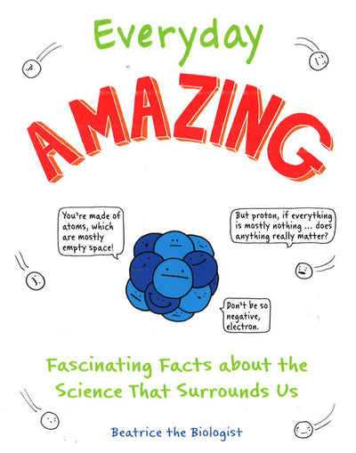 Everyday Amazing Fascinating Facts About The Science That